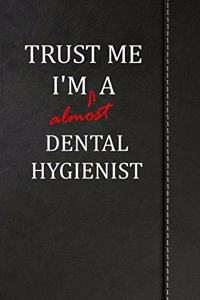 Trust Me I'm almost a Dental Hygienist