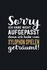 Ich habe vom Xylophon spielen geträumt