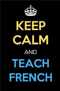 Keep Calm And Teach French