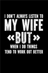 I Don't Always Listen To My Wife