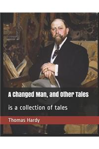 A Changed Man, and Other Tales
