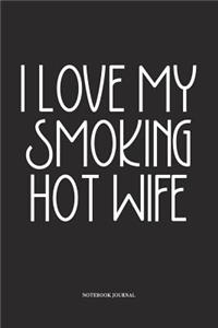 I Love My Smoking Hot Wife