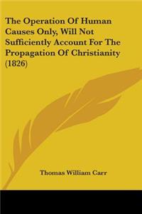 The Operation Of Human Causes Only, Will Not Sufficiently Account For The Propagation Of Christianity (1826)