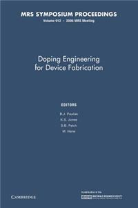 Doping Engineering for Device Fabrication: Volume 912