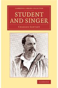 Student and Singer: The Reminiscences of Charles Santley