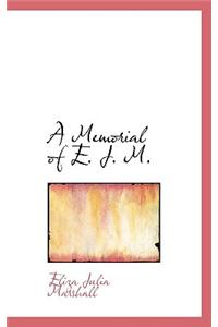 A Memorial of E. J. M.