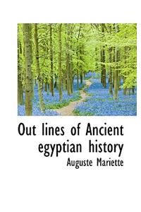 Out Lines of Ancient Egyptian History