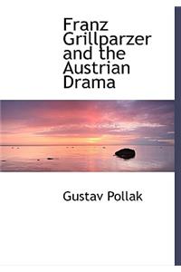 Franz Grillparzer and the Austrian Drama