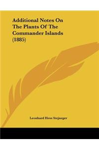 Additional Notes On The Plants Of The Commander Islands (1885)
