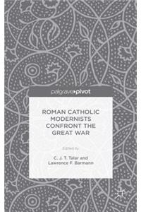 Roman Catholic Modernists Confront the Great War