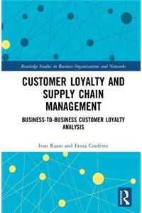 Customer Loyalty and Supply Chain Management