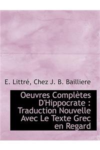 Oeuvres Completes D'Hippocrate: Traduction Nouvelle Avec Le Texte Grec En Regard