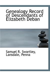 Genealogy Record of Descendants of Elizabeth Deban