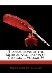 Transactions of the Medical Association of Georgia ..., Volume 39