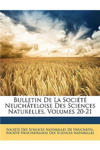 Bulletin de La Societe Neuchateloise Des Sciences Naturelles, Volumes 20-21