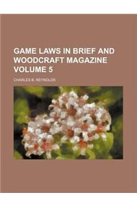 Game Laws in Brief and Woodcraft Magazine Volume 5