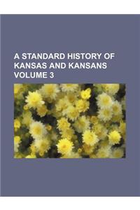 A Standard History of Kansas and Kansans Volume 3