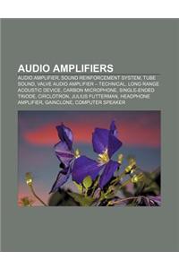 Audio Amplifiers: Audio Amplifier, Sound Reinforcement System, Tube Sound, Valve Audio Amplifier - Technical, Long Range Acoustic Device