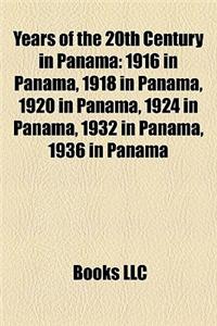Years of the 20th Century in Panama: 1916 in Panama, 1918 in Panama, 1920 in Panama, 1924 in Panama, 1932 in Panama, 1936 in Panama