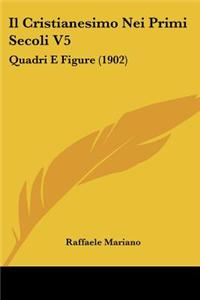 Cristianesimo Nei Primi Secoli V5: Quadri E Figure (1902)