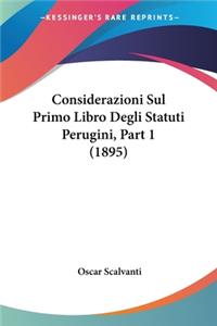 Considerazioni Sul Primo Libro Degli Statuti Perugini, Part 1 (1895)