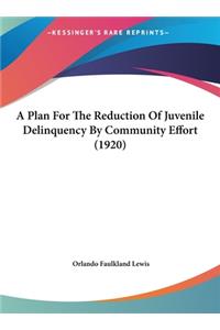 A Plan for the Reduction of Juvenile Delinquency by Community Effort (1920)