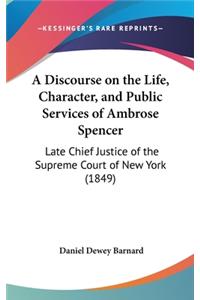 A Discourse on the Life, Character, and Public Services of Ambrose Spencer