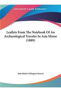 Leaflets from the Notebook of an Archaeological Traveler in Asia Minor (1889)