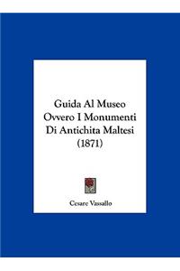 Guida Al Museo Ovvero I Monumenti Di Antichitamaltesi (1871)