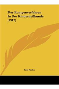 Das Rontgenverfahren in Der Kinderheilkunde (1912)