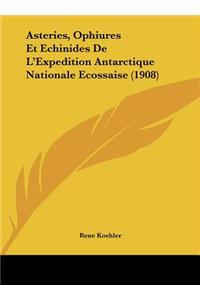Asteries, Ophiures Et Echinides de L'Expedition Antarctique Nationale Ecossaise (1908)
