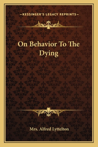 On Behavior to the Dying