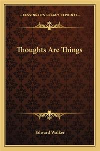 Thoughts Are Things