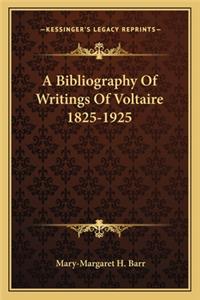 A Bibliography of Writings of Voltaire 1825-1925