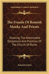 The Frauds Of Romish Monks And Priests