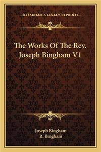 Works of the REV. Joseph Bingham V1