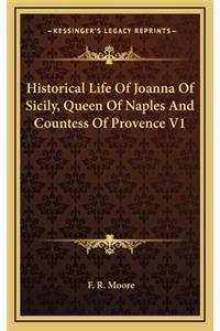 Historical Life of Joanna of Sicily, Queen of Naples and Countess of Provence V1