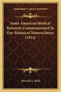 Some American Medical Botanists Commemorated In Our Botanical Nomenclature (1914)