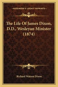The Life Of James Dixon, D.D., Wesleyan Minister (1874)