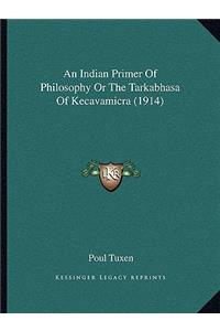 An Indian Primer Of Philosophy Or The Tarkabhasa Of Kecavamicra (1914)