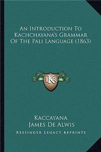 An Introduction to Kachchayana's Grammar of the Pali Language (1863)