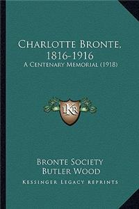 Charlotte Bronte, 1816-1916