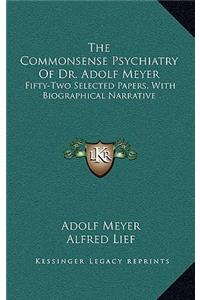 Commonsense Psychiatry Of Dr. Adolf Meyer