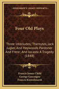 Four Old Plays
