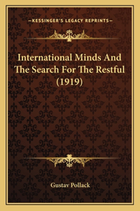 International Minds And The Search For The Restful (1919)