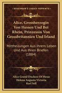 Alice, Grossherzogin Von Hessen Und Bei Rhein, Prinzessin Von Grossbritannien Und Irland