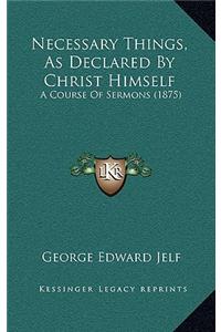 Necessary Things, As Declared By Christ Himself