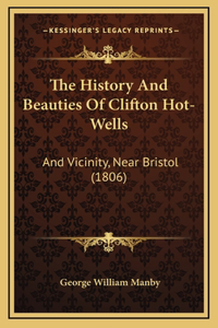 The History And Beauties Of Clifton Hot-Wells
