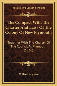 The Compact With The Charter And Laws Of The Colony Of New Plymouth