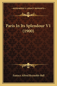 Paris In Its Splendour V1 (1900)